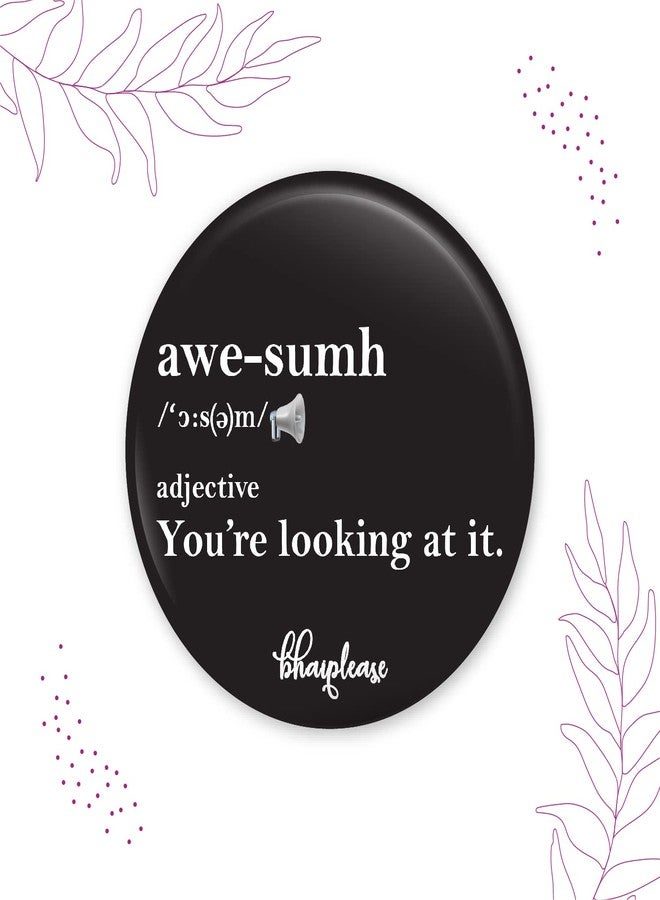 Bhai Please Awesome Pin Badges | 44mm Round Shaped Pin- Badge | Pin-Back Button Badge | Gift for Birthday, Events (Pack of 5) - Image 3